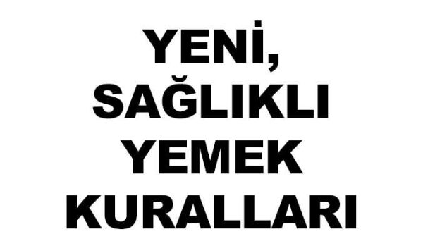 Yeni, Sağlıklı Yemek Kuralları - yeni-saglikli-yemek-kurallari